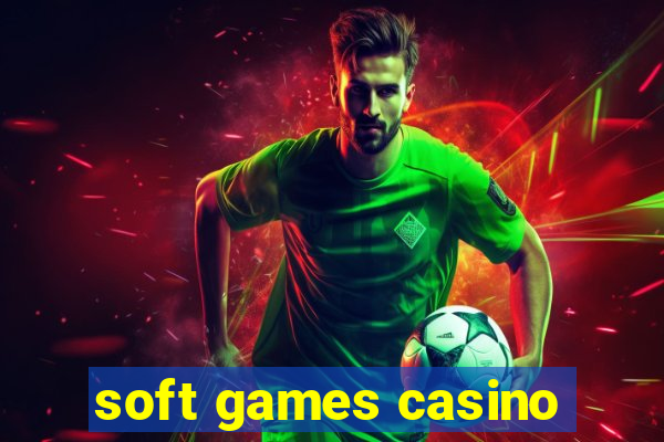 soft games casino