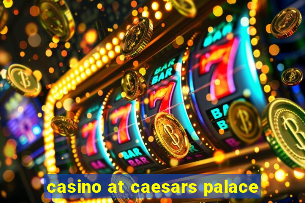 casino at caesars palace