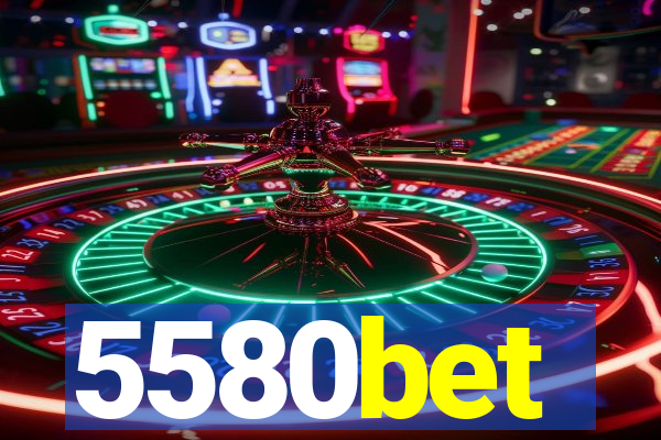 5580bet