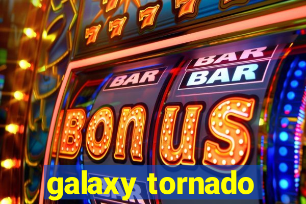 galaxy tornado