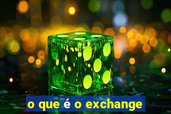 o que é o exchange