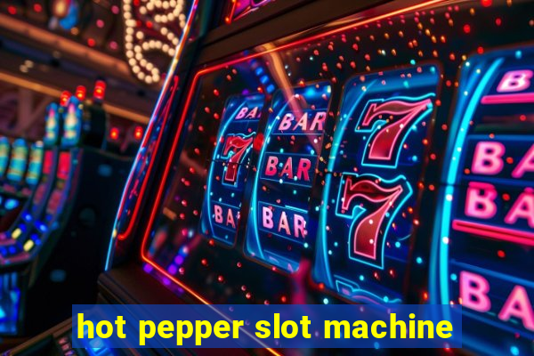 hot pepper slot machine