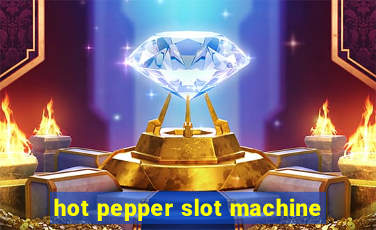 hot pepper slot machine