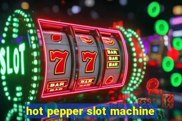 hot pepper slot machine