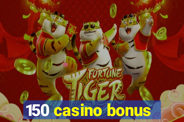 150 casino bonus