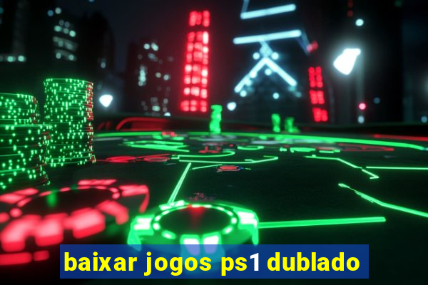 baixar jogos ps1 dublado