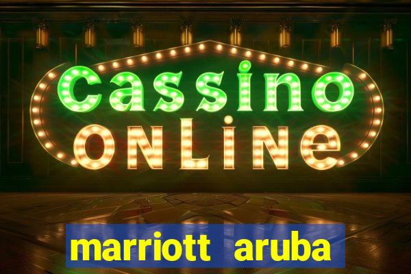 marriott aruba resort and casino