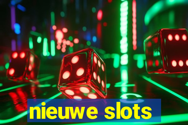 nieuwe slots