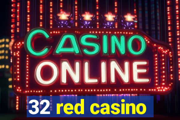 32 red casino