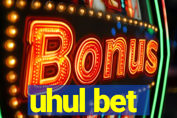 uhul bet