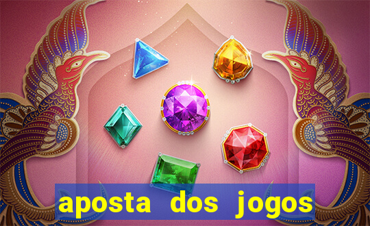 aposta dos jogos de hoje