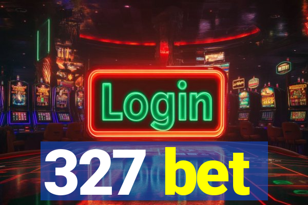 327 bet