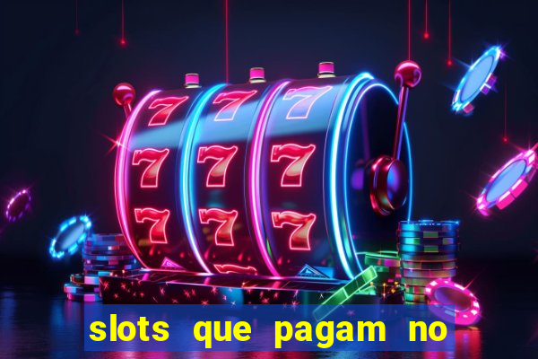 slots que pagam no cadastro saque free