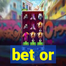 bet or