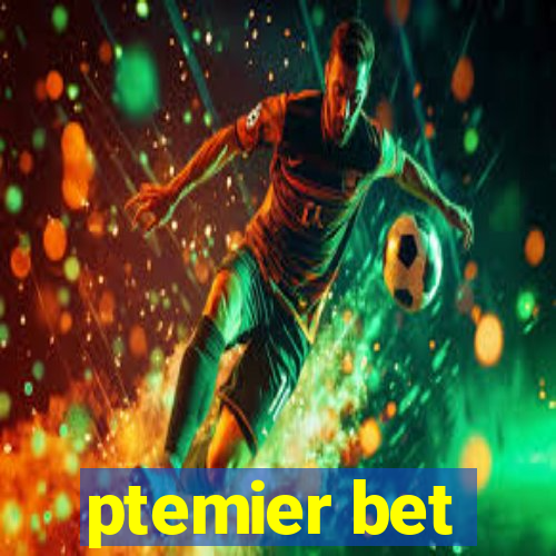 ptemier bet