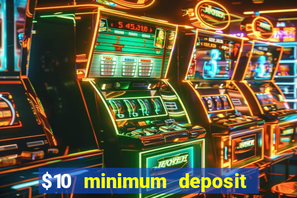 $10 minimum deposit casino australia 2023