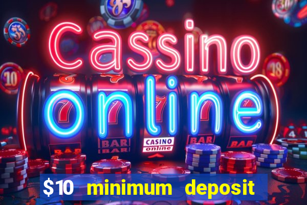 $10 minimum deposit casino australia 2023