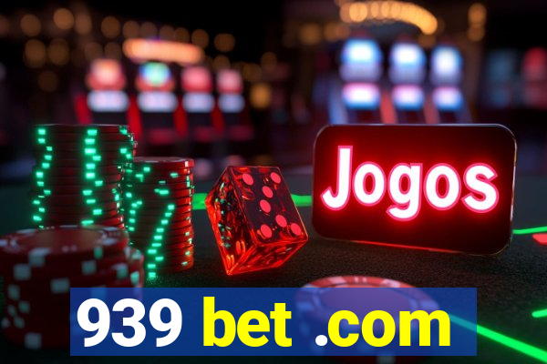 939 bet .com