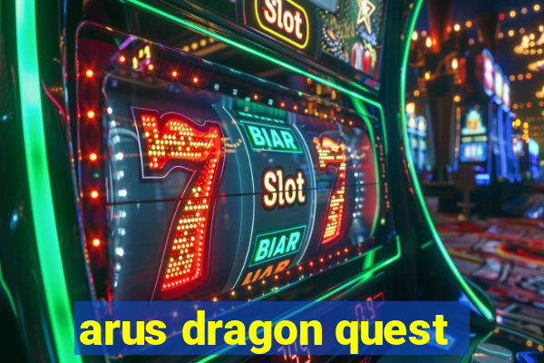 arus dragon quest