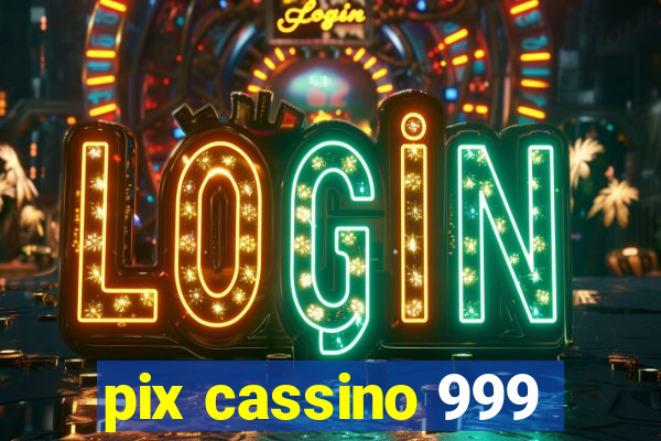 pix cassino 999