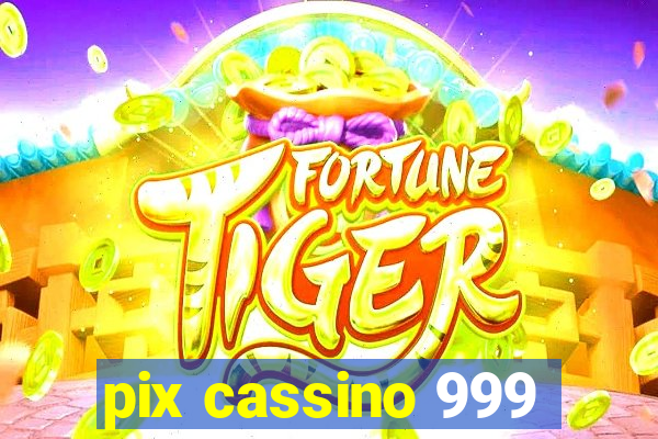 pix cassino 999