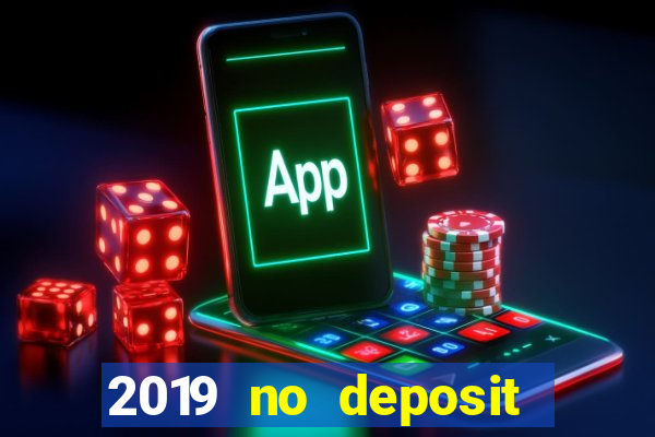 2019 no deposit bonus casino