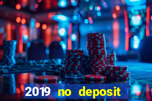 2019 no deposit bonus casino