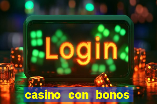 casino con bonos de bienvenida