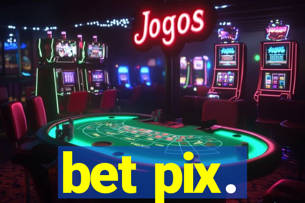 bet pix.