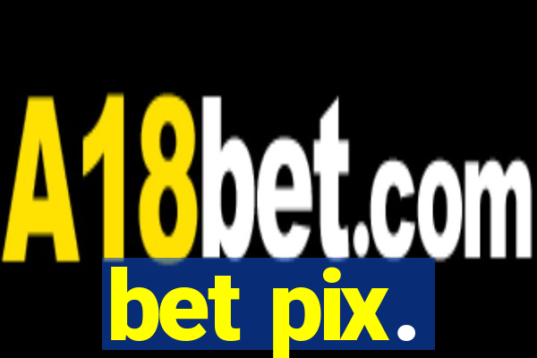 bet pix.