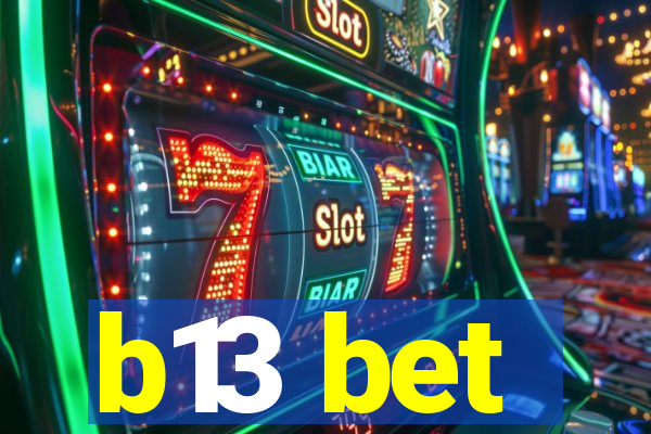 b13 bet