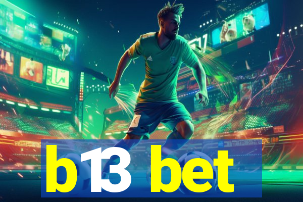 b13 bet