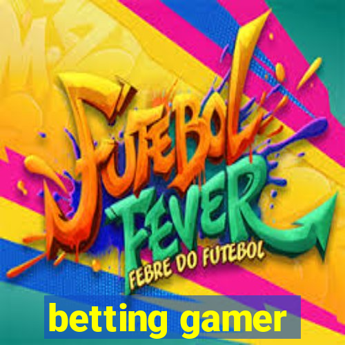 betting gamer