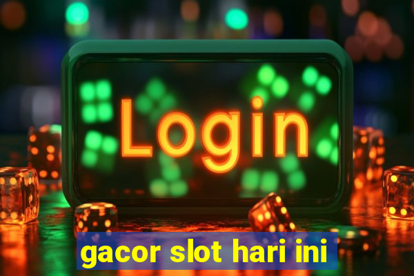 gacor slot hari ini