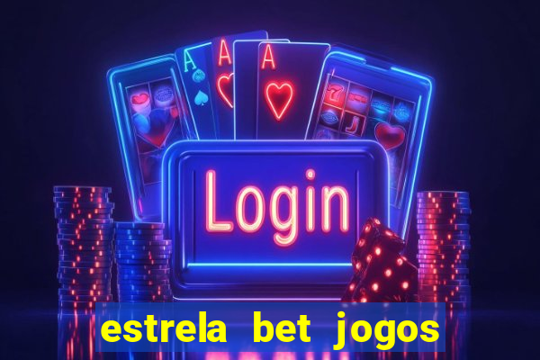 estrela bet jogos ao vivo