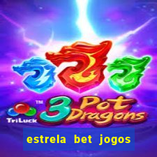 estrela bet jogos ao vivo