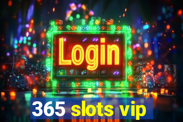 365 slots vip