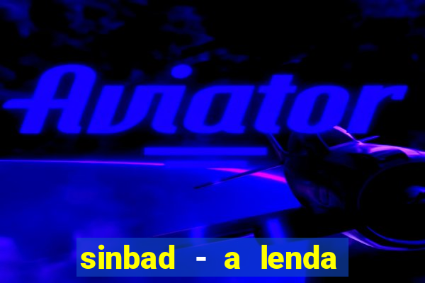 sinbad - a lenda dos sete mares dublado filme completo dublado download