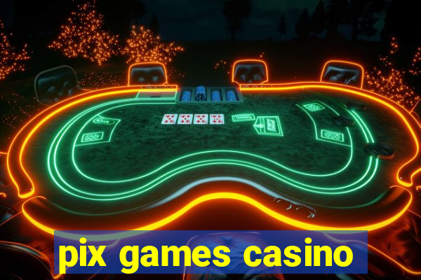 pix games casino