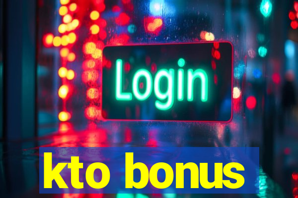 kto bonus