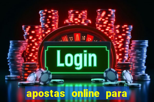 apostas online para ganhar dinheiro