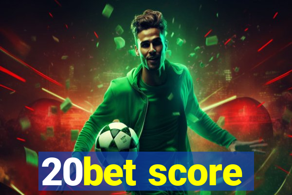 20bet score