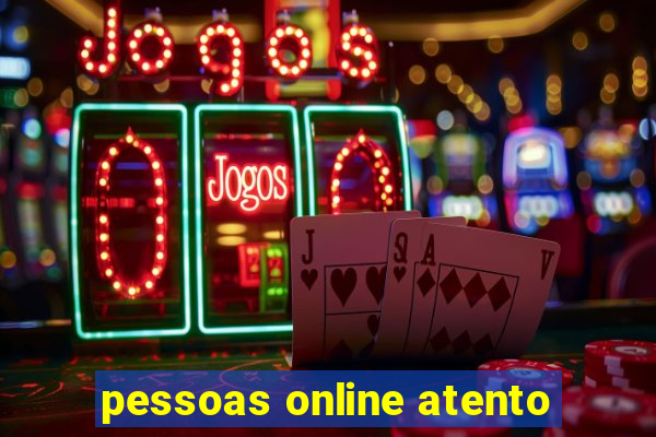 pessoas online atento