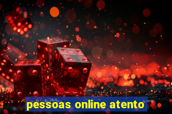 pessoas online atento