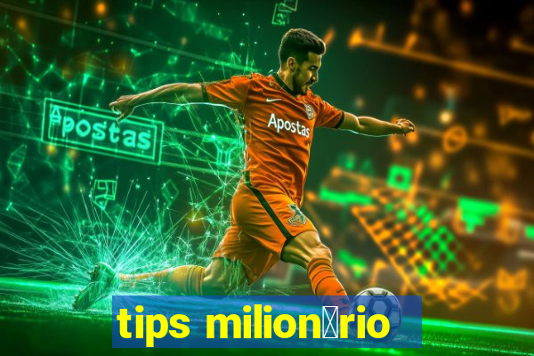 tips milion谩rio