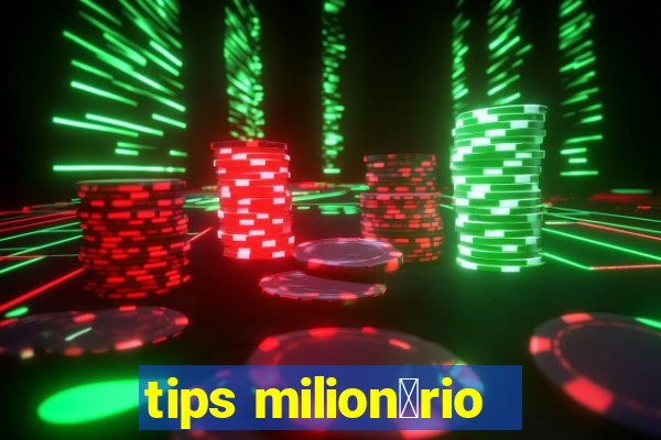 tips milion谩rio