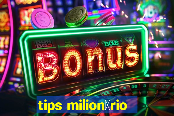 tips milion谩rio