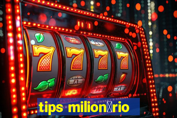 tips milion谩rio