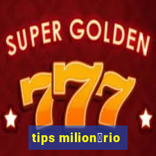 tips milion谩rio