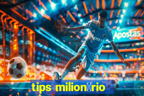 tips milion谩rio